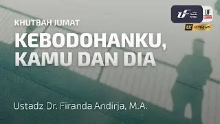 Kebodohanku, Kamu dan Dia - Ustadz Dr. Firanda Andirja, MA