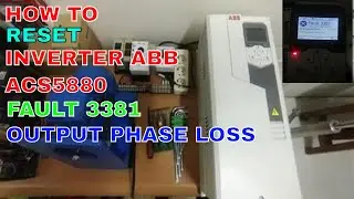 HOW TO RESET INVERTER ABB ACS580 15 KW ERROR FAULT 3381 OUTPUT PHASE LOSS