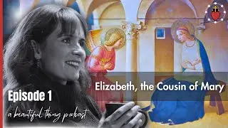 Elizabeth, the Cousin of Mary (Audio Drama) &mdash; Women of the Gospel Ep. 1 with Angela Ward