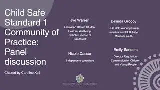 Panel discussion, Child Safe Standard 1 Community of Practice