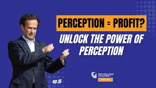 How Perception Management Can Transform Your Business | Real-World Insights | Podcast Ep.15