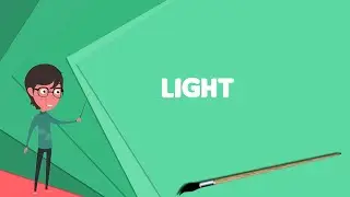 What is Light? Explain Light, Define Light, Meaning of Light