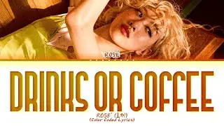 ROSÉ drinks or coffee Lyrics (Color Coded Lyrics)