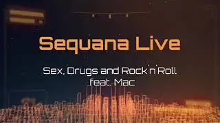 Sequana Live - Sex, Drugs and Rock&acute;n&acute;Roll feat. Mac