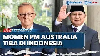 🔴LIVE: Momen Perdana Menteri Australia Anthony Albanese Tiba di Indonesia