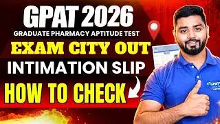 GPAT Exam City Intimation 2026 Released | Check Your Exam City Now!