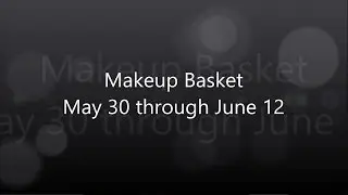 Makeup Basket - May 30 through June 12