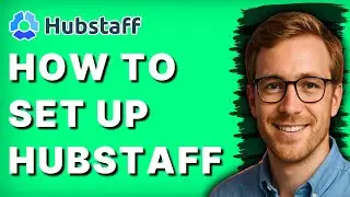 How to Set up Hubstaff [2026 Full Guide]