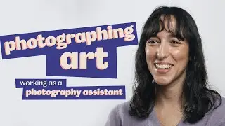 Photographing Art | Working as a photography assistant