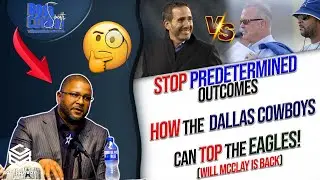 Stop Predetermined Outcomes (How the Dallas Cowboys can top the Eagles!) (Will McClay is back)