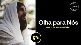 OLHA PARA NÓS | Pr. Robson Aleixo