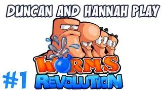 Duncan and Hannah play - Worms Revolution (Part 1)