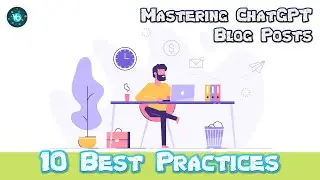 10 Best Practices for Using ChatGPT to Improve Your Blog Posts