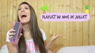 Playlist du mois de Juillet ♡