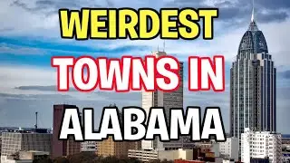 The 10 weirdest Towns in Alabama
