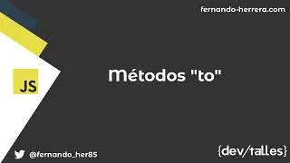 [S14/L05] JavaScript Moderno - Métodos "to"