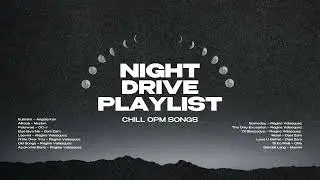 Night Drive Playlist | Chill OPM Songs