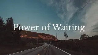 This Bible Story Explains the Power of Waiting