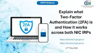 2-Factor Authentication (2FA) in E-Way Bill & e-Invoice Generation: Webinar with NIC