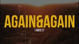 again&again - i hate it (Lyric Video)