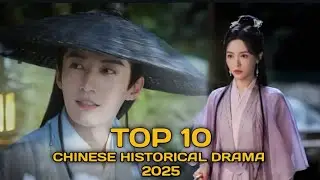 Top 10 Chinese Historical Drama 2025 You MUST Watch | Best C-Drama List Ranked!