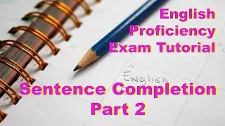 English Proficiency Exam Tutorial Sentence Completion Part  2