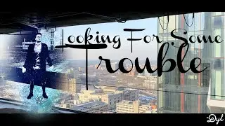 Dyl - Looking For Some Trouble (Official Music Video)