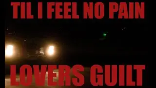 Lovers Guilt - Til I Feel No Pain (Official Music Video)