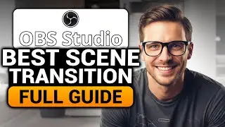 OBS Scene Transition (EASY FULL GUIDE) | BEST Scene Transitions OBS | NO Yapping, To The Point!