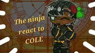 Ninjago Ninja React To Cole - Part 1/2: Credits In Desc - Angst - Warnings & Ships Inside