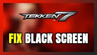 Как исправить черный экран Tekken 7!