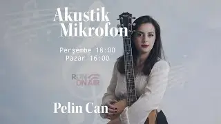 Pelin Can - Akustik Mikrofon / 11