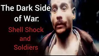 Shell Shock: The Hidden Psychological Scars of World War I