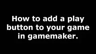 How to make a play button in GameMaker