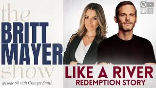 Like A River | Granger Smith | ep 68