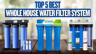 🚰5 Best Whole House Water Filter &ndash; 15 GPM Flow, Salt-Free Softener & 7-Stage Filtration (2025 Guide)