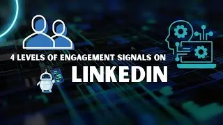 4 Levels of Engagement Signals on LinkedIn