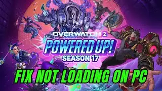 How To Fix Overwatch 2 Season 17: Powered Up Not Loading/Stuck on Loading Screen Error On PC
