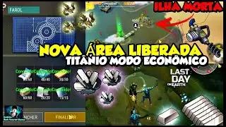 ●LIBERANDO NOVA &Aacute;REA DO FAROL! FARMA DE TIT&Acirc;NIO NA ILHA MORTA MODO ECON&Ocirc;MICO 👁 Last Day On Earth