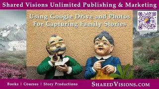 Using Google Drive and Google Photos for Capturing Family Stories with Greg Dixon