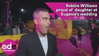 Robbie Williams SO proud of his daughter at Princess Eugenie’s royal wedding