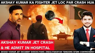 Akshay Kumar jet crash story goes viral | India Pakistan military tension cause online stir-07-05-25