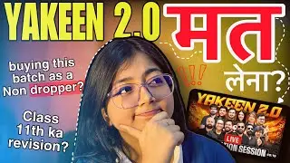 KYA AAPKA CLASS 11th BARBAAD HAI? AM I BUYING YAKEEN BATCH AS A NON DROPPER? 💀
