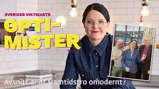 &Auml;r framtidstro omodernt? Sveriges viktigaste optimister avsnitt 2