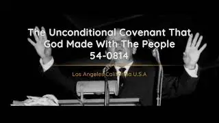 54-0814 - The Unconditional Covenant That God Made With The People - William Branham