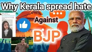 Why this hate against BJP? | Kerala should support BJP