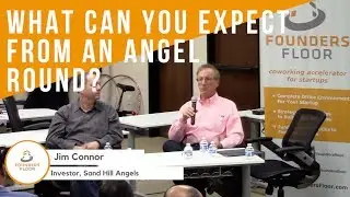 What Can You Expect From An Angel Round? - Jim Connor, Sand Hill Angels