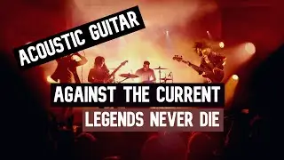 Against The Current -Legends Never Die || Guitar Play Along TAB