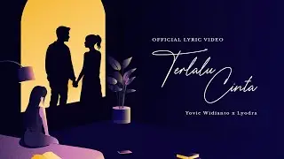 Yovie Widianto, Lyodra - Terlalu Cinta (Official Lyric Video)