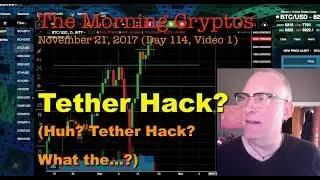 Cryptos Clobbered by Tether Hack? Huh? What's a Tether? MorningCryptos (114.01)